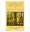 The collected Writings of Dr Edward Bach Collected Writings