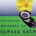 The collected Writings of Dr Edward Bach Collected Writings