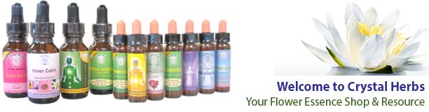 Crystal Herbs - Your Flower Essence Shop & Resource Crystal Herbs - Your Flower Essence Shop & Resource
